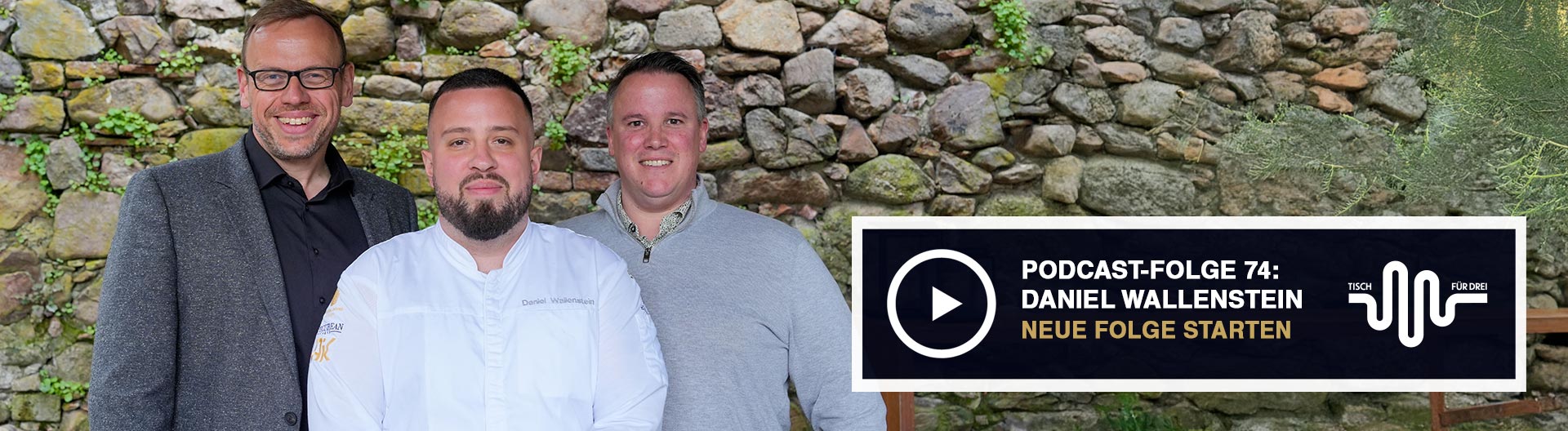 CHEFS CULINAR Podcast Tisch für Drei mit Daniel Wallenstein